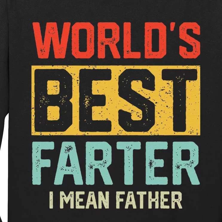 Worlds Best Farter I Mean Father Fathers Day Cool Dad Long Sleeve Shirt