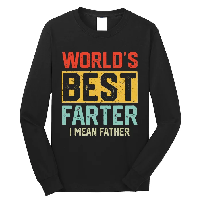 Worlds Best Farter I Mean Father Fathers Day Cool Dad Long Sleeve Shirt