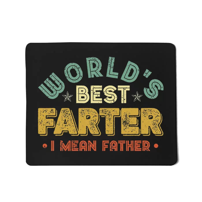 Worlds Best Farter I Mean Father Fathers Day Cool Dad Mousepad