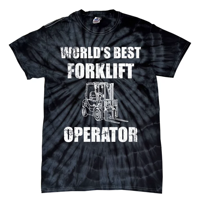 Worlds Best Forklift Operator. Forklift Certified Tie-Dye T-Shirt