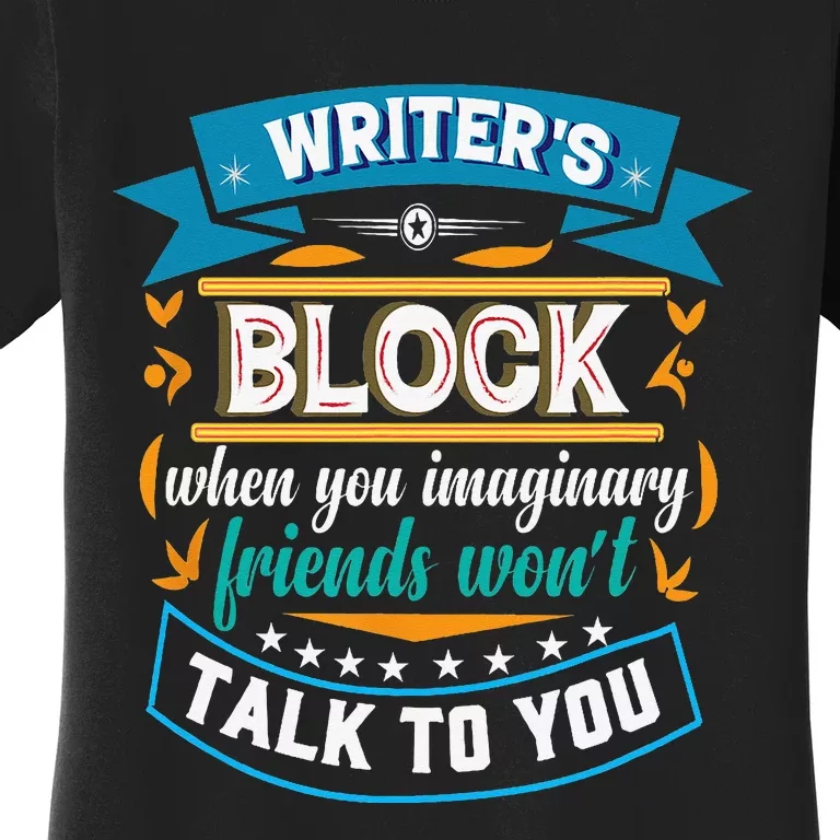 Writer's Block Funny Gift for Authors Poets Playwrights Women's T-Shirt