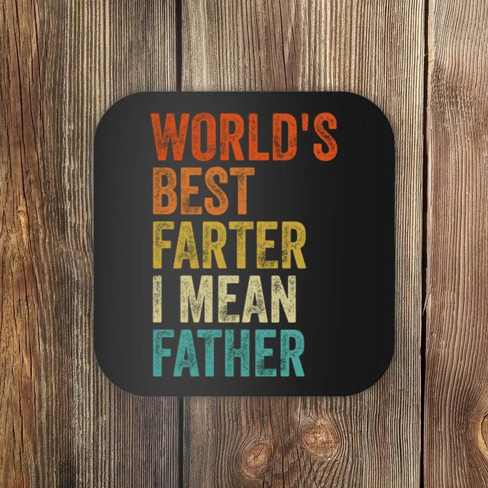 Worlds Best Farter I Mean Father Funny Fathers Day Humor Coaster