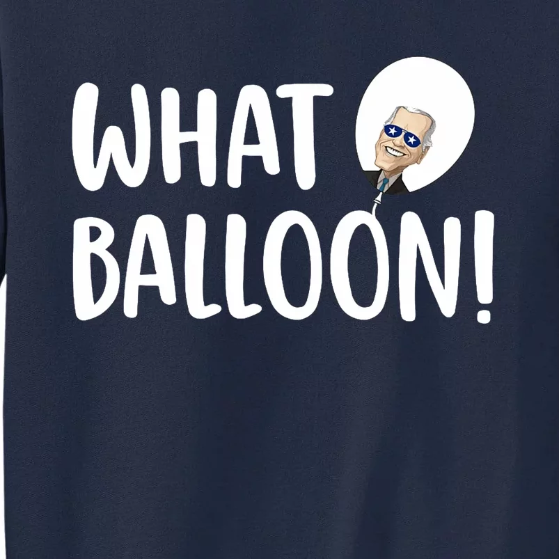 What Balloon Funny Joe Biden Chinese Spy Balloon Tall Sweatshirt