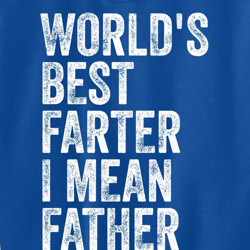 Worlds Best Farter I Mean Father Funny Fathers Day Humor Kids Sweatshirt