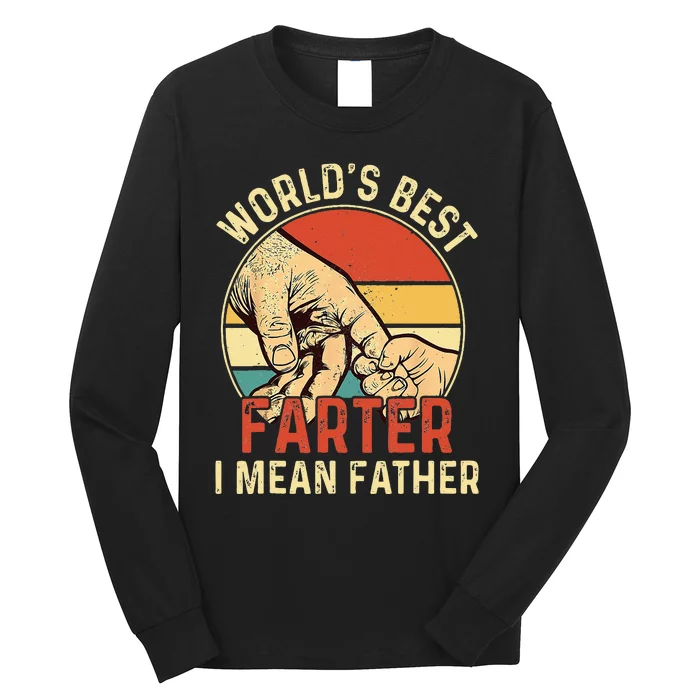 Worlds Best Farter I Mean Father Day Dad Day Gift Funny Long Sleeve Shirt