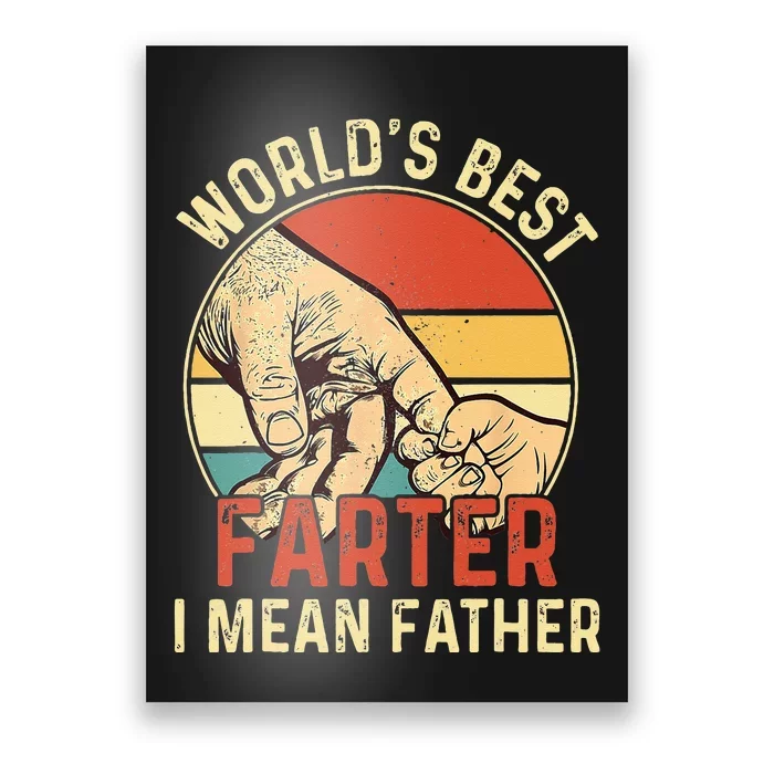 Worlds Best Farter I Mean Father Day Dad Day Gift Funny Poster