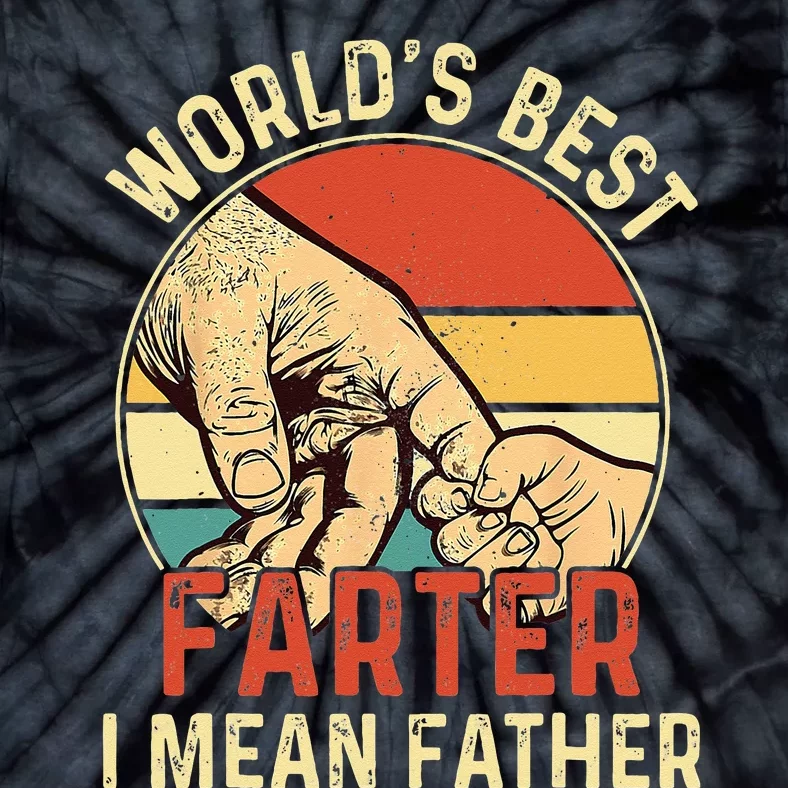 Worlds Best Farter I Mean Father Day Dad Day Gift Funny Tie-Dye T-Shirt