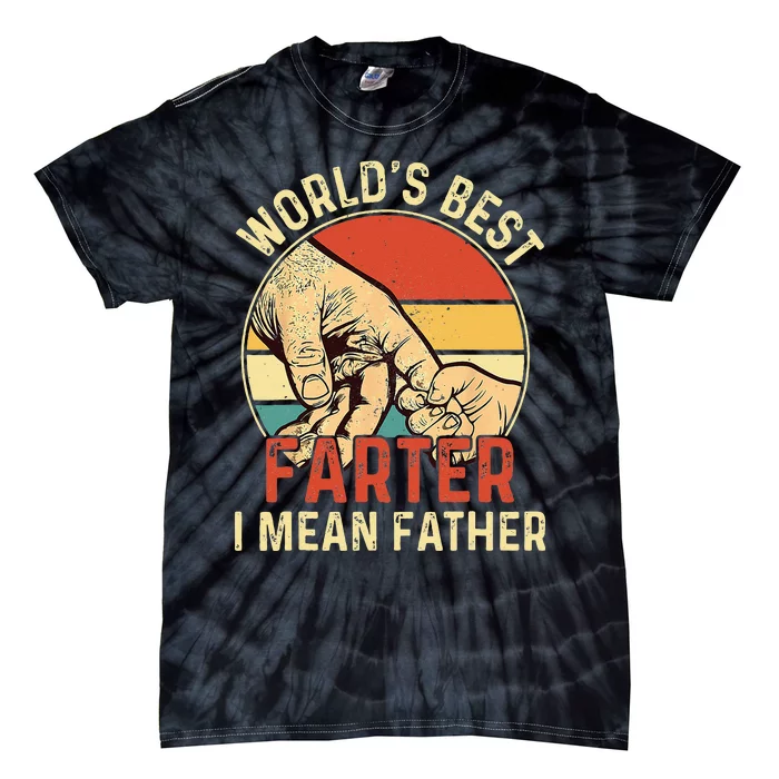 Worlds Best Farter I Mean Father Day Dad Day Gift Funny Tie-Dye T-Shirt