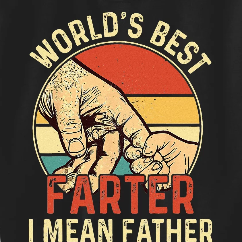 Worlds Best Farter I Mean Father Day Dad Day Gift Funny Kids Sweatshirt