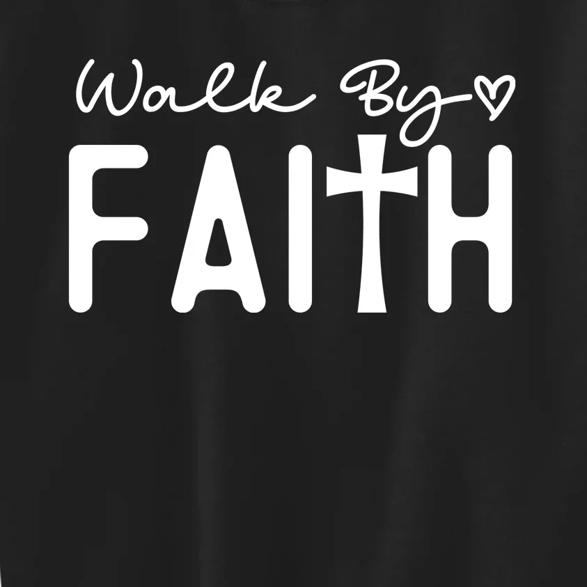 Walk By Faith , Faith T Kids Sweatshirt