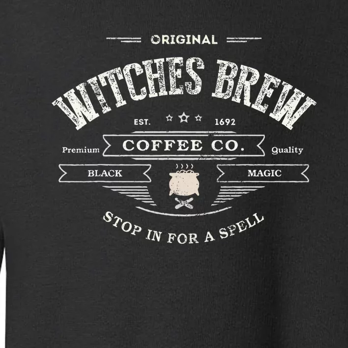 Witches Brew Funny 1692 Coffee Company Black Magic Co Toddler Sweatshirt