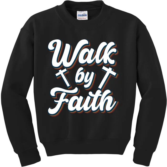 Walk By Faith T Kids Sweatshirt