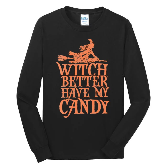 Witch Better Have My Candy Halloween Tall Long Sleeve T-Shirt