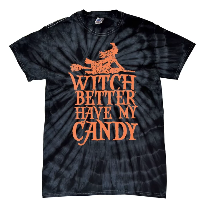 Witch Better Have My Candy Halloween Tie-Dye T-Shirt