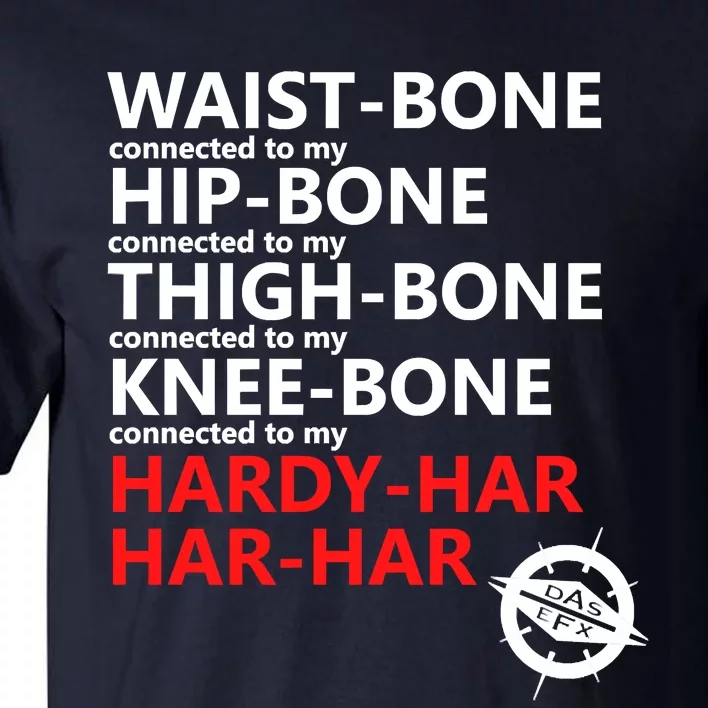 Waist Bones Hip Bones Thigh Bones Knee Bones Hardy Har Har Har Tall T-Shirt