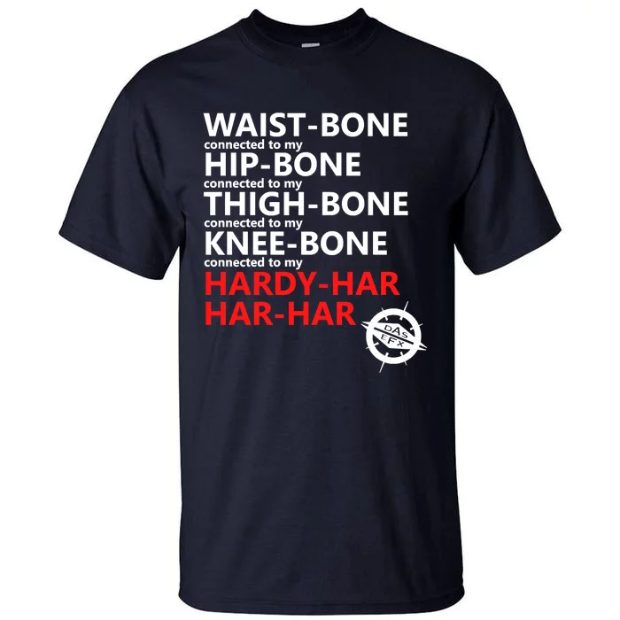 Waist Bones Hip Bones Thigh Bones Knee Bones Hardy Har Har Har Tall T-Shirt