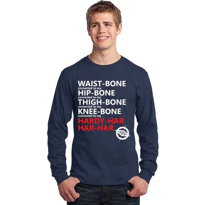 Waist Bones Hip Bones Thigh Bones Knee Bones Hardy Har Har Har Tall Long Sleeve T-Shirt