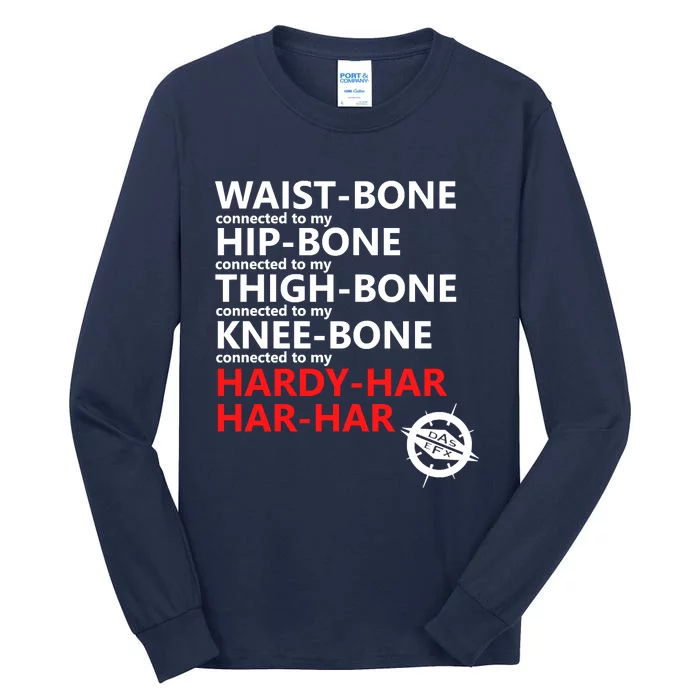 Waist Bones Hip Bones Thigh Bones Knee Bones Hardy Har Har Har Tall Long Sleeve T-Shirt