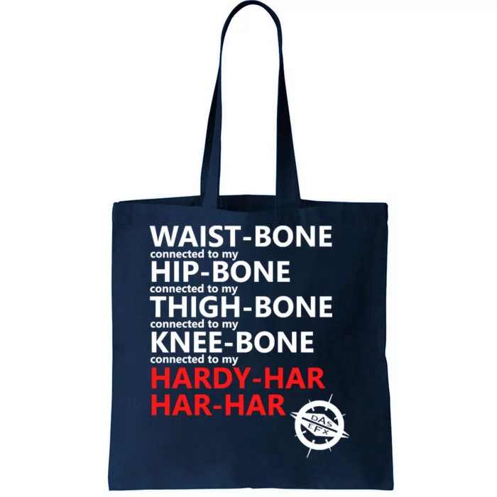 Waist Bones Hip Bones Thigh Bones Knee Bones Hardy Har Har Har Tote Bag