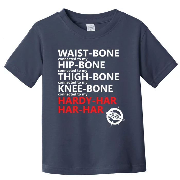 Waist Bones Hip Bones Thigh Bones Knee Bones Hardy Har Har Har Toddler T-Shirt