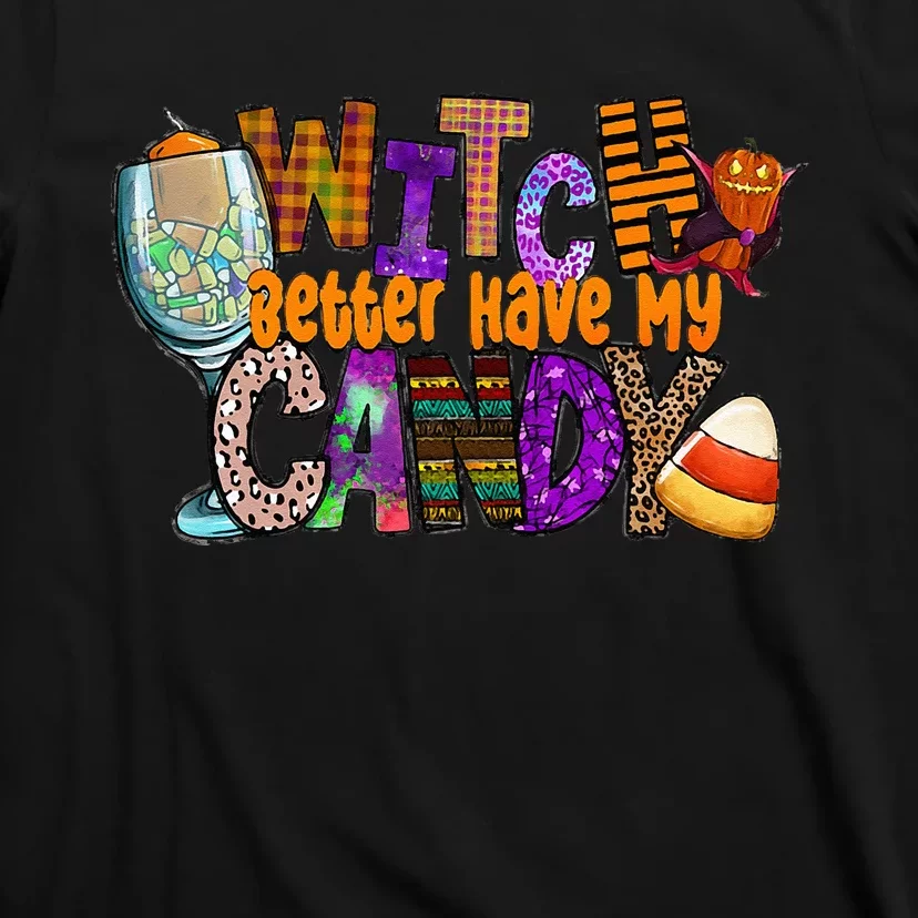 Witch Better Have My Candy Hippie Halloween Trick Or Treat T-Shirt