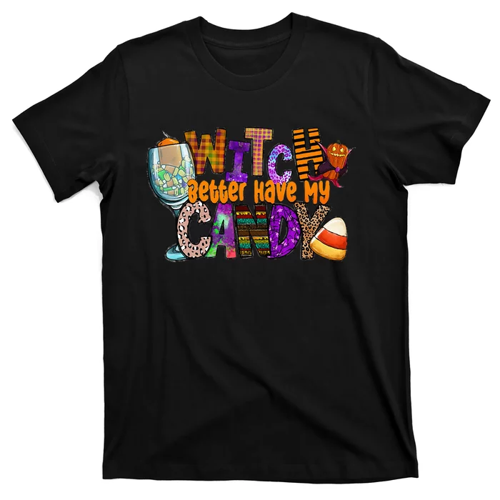 Witch Better Have My Candy Hippie Halloween Trick Or Treat T-Shirt