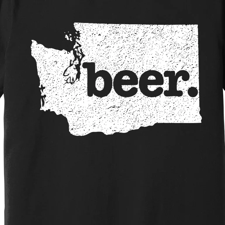 Washington Beer Home State Love Drink Beer From Here Premium T-Shirt