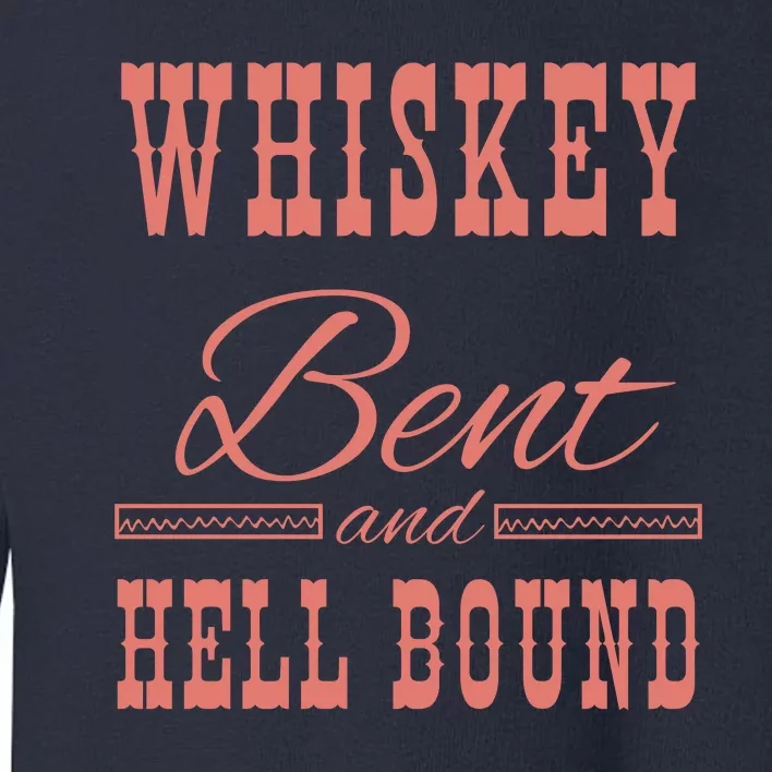 Whiskey Bent Hellbound Is Perfect For Concert Goers Or Everyday Wear Toddler Sweatshirt