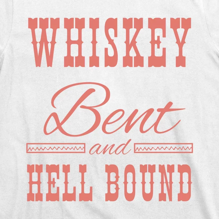 Whiskey Bent Hellbound Is Perfect For Concert Goers Or Everyday Wear T-Shirt