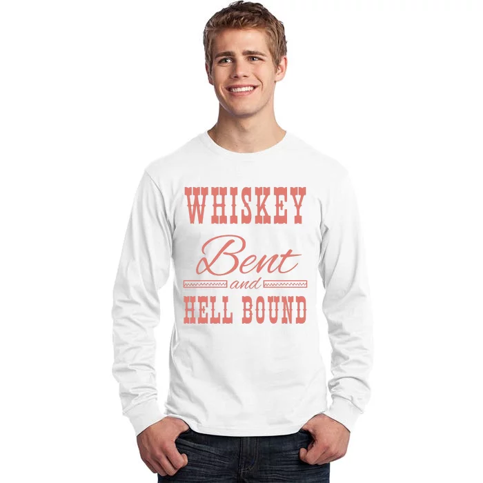 Whiskey Bent Hellbound Is Perfect For Concert Goers Or Everyday Wear Tall Long Sleeve T-Shirt