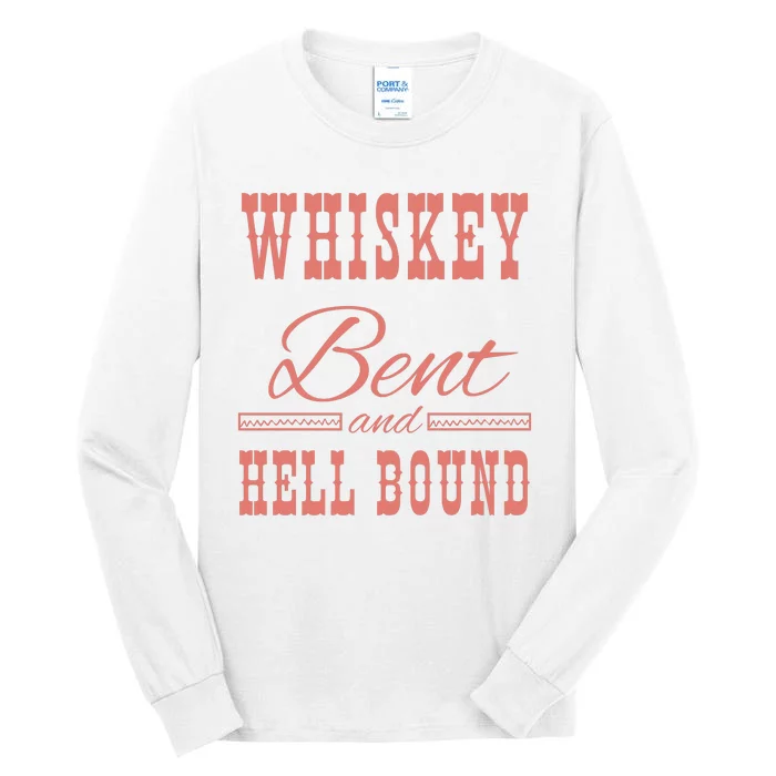 Whiskey Bent Hellbound Is Perfect For Concert Goers Or Everyday Wear Tall Long Sleeve T-Shirt