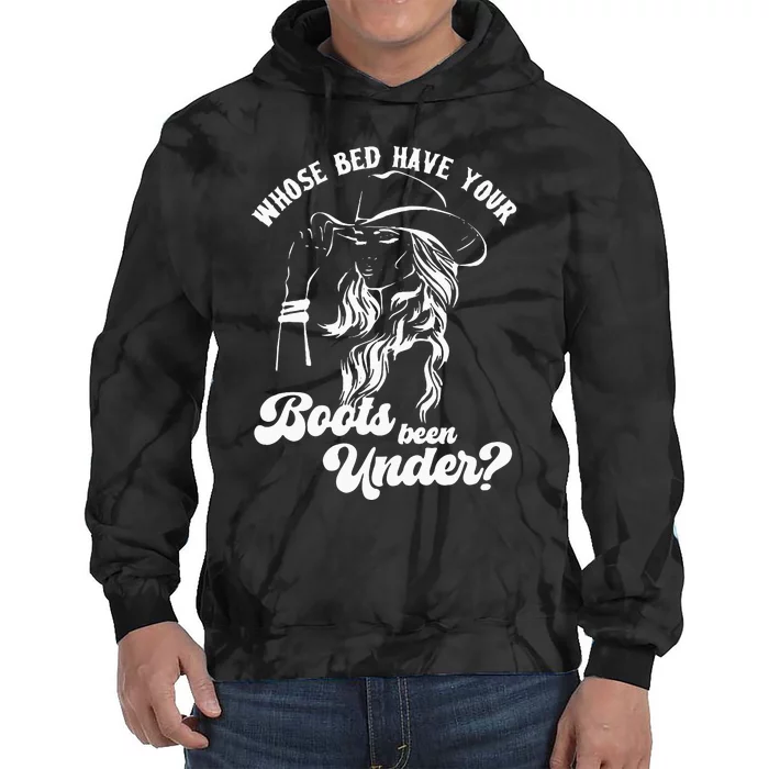 Whose Bed Have Your Boots Been Under Apparel Tie Dye Hoodie