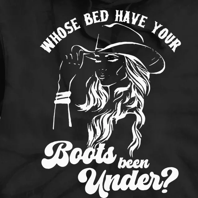 Whose Bed Have Your Boots Been Under Apparel Tie Dye Hoodie