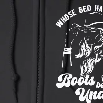 Whose Bed Have Your Boots Been Under Apparel Full Zip Hoodie