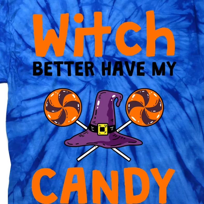 Witch Better Have My Candy Halloween Gift Tie-Dye T-Shirt