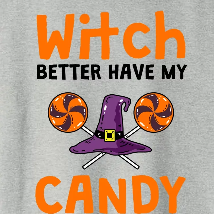 Witch Better Have My Candy Halloween Gift Women's Crop Top Tee