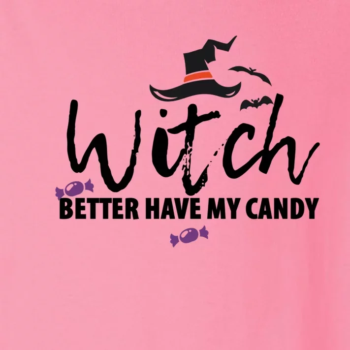 Witch Better Have My Candy Halloween Witches Gift Toddler Long Sleeve Shirt