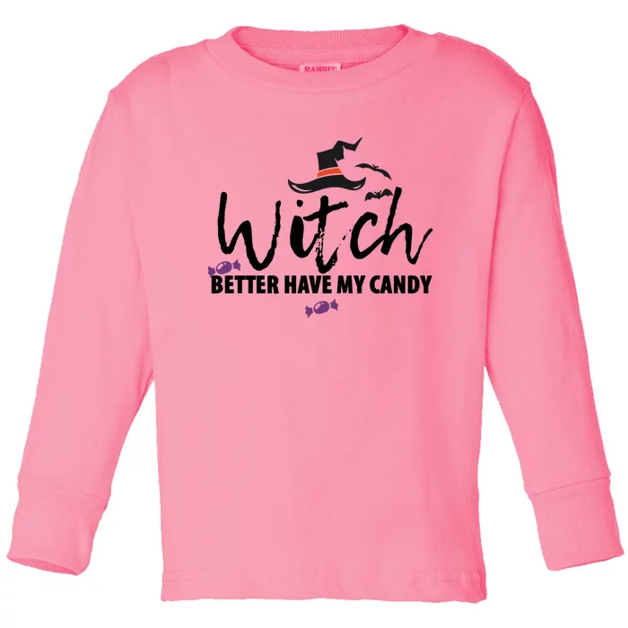 Witch Better Have My Candy Halloween Witches Gift Toddler Long Sleeve Shirt