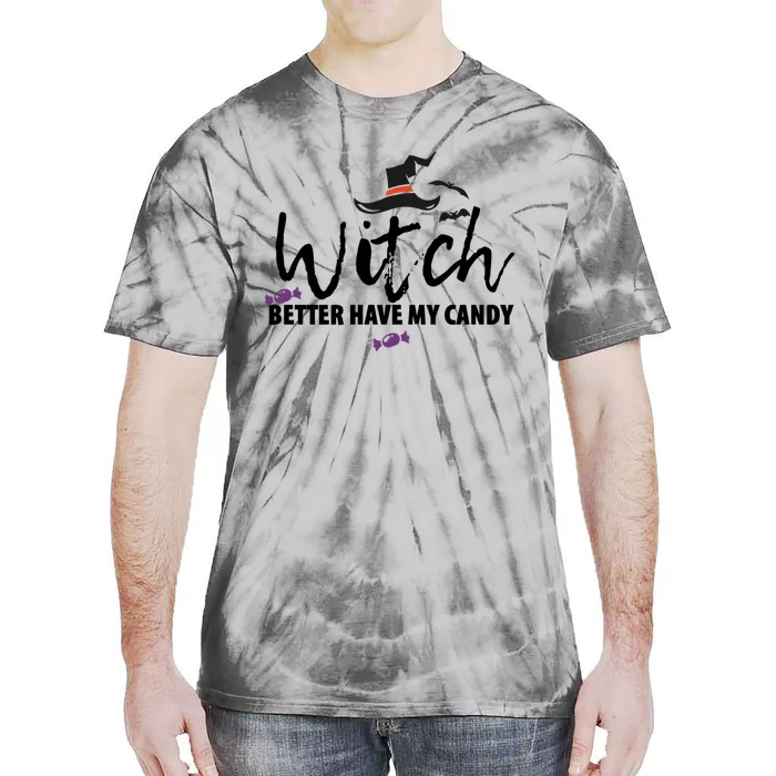 Witch Better Have My Candy Halloween Witches Gift Tie-Dye T-Shirt