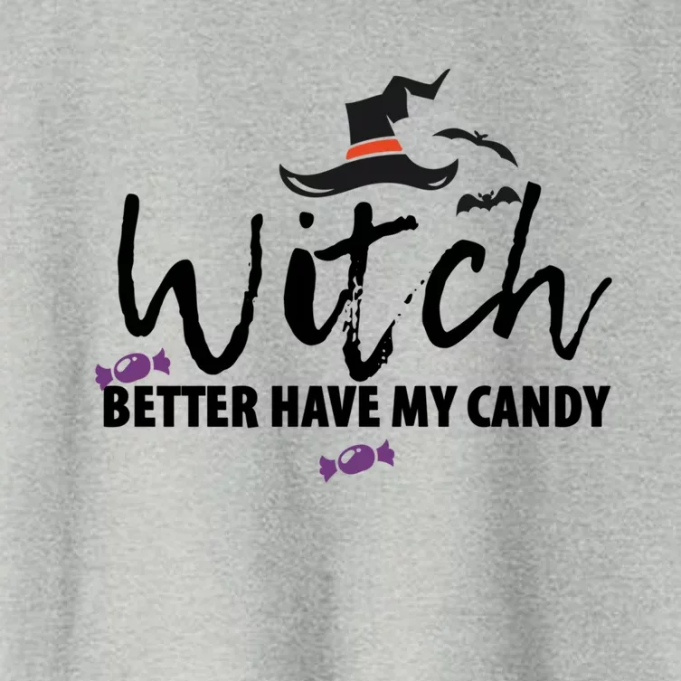 Witch Better Have My Candy Halloween Witches Gift Women's Crop Top Tee