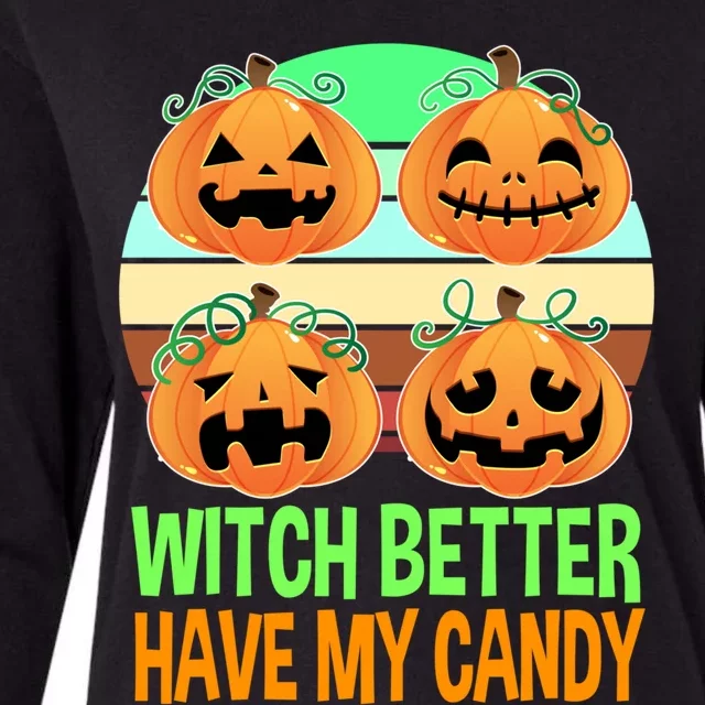 Witch Better Have My Candy Pumpkin Trick Or Treat Halloween Gift Womens Cotton Relaxed Long Sleeve T-Shirt