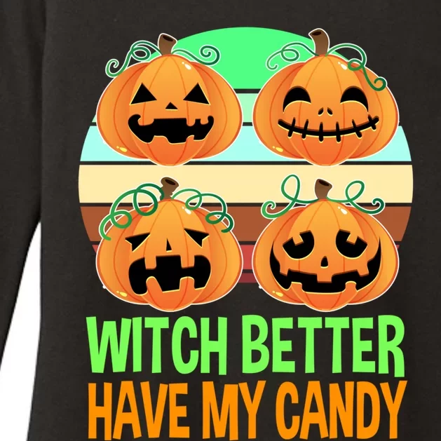 Witch Better Have My Candy Pumpkin Trick Or Treat Halloween Gift Womens CVC Long Sleeve Shirt