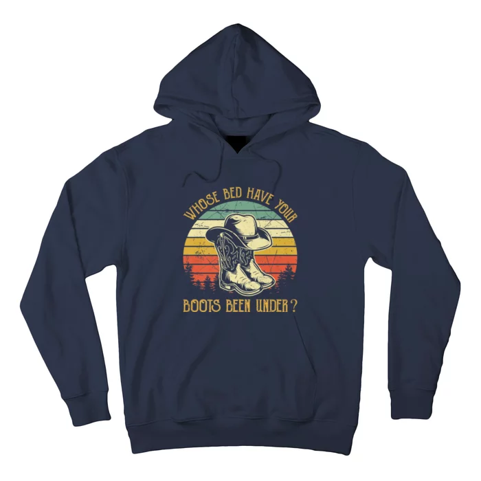 Whose Bed Have Your Boots Been Under Country Music Hoodie