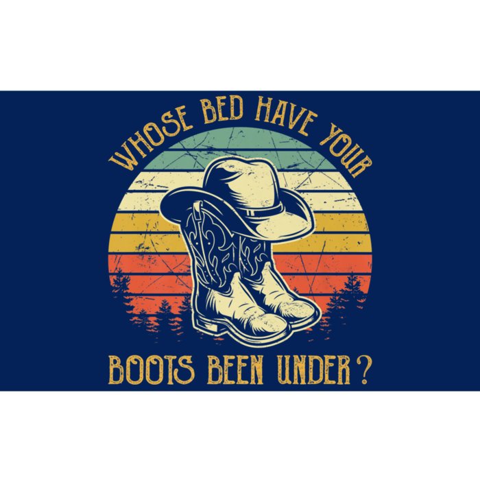 Whose Bed Have Your Boots Been Under Country Music Bumper Sticker