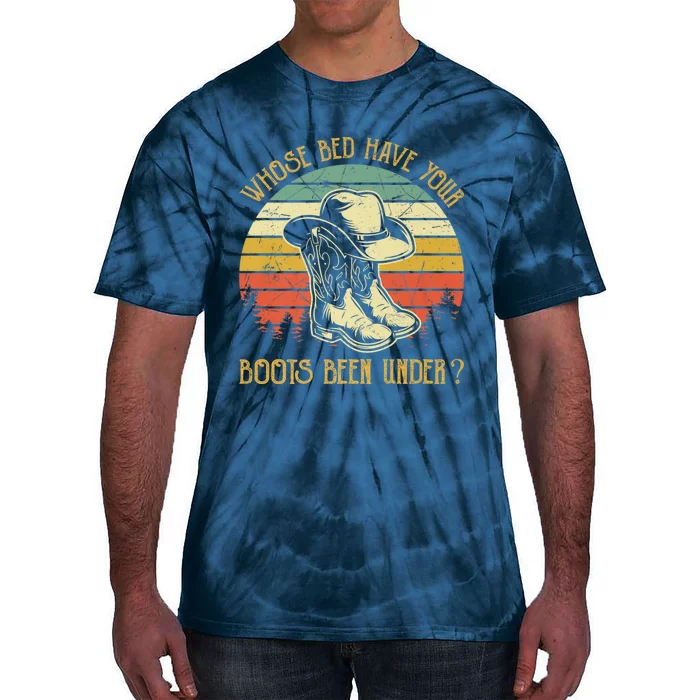 Whose Bed Have Your Boots Been Under Country Music Tie-Dye T-Shirt