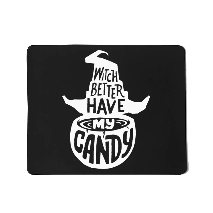 Witch Better Have My Candy Funny Halloween Party Pun Gifts Mousepad