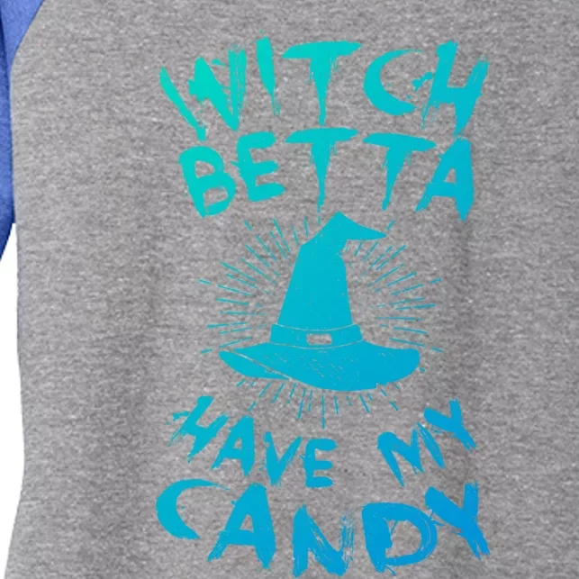 Witch Better Have My Candy Scary Night Party Tricks Treats Great Gift Women's Tri-Blend 3/4-Sleeve Raglan Shirt