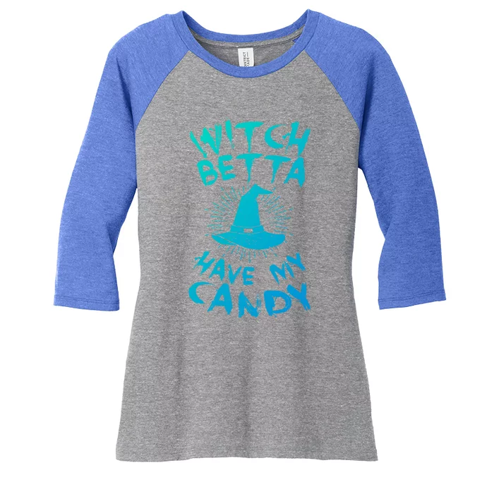 Witch Better Have My Candy Scary Night Party Tricks Treats Great Gift Women's Tri-Blend 3/4-Sleeve Raglan Shirt