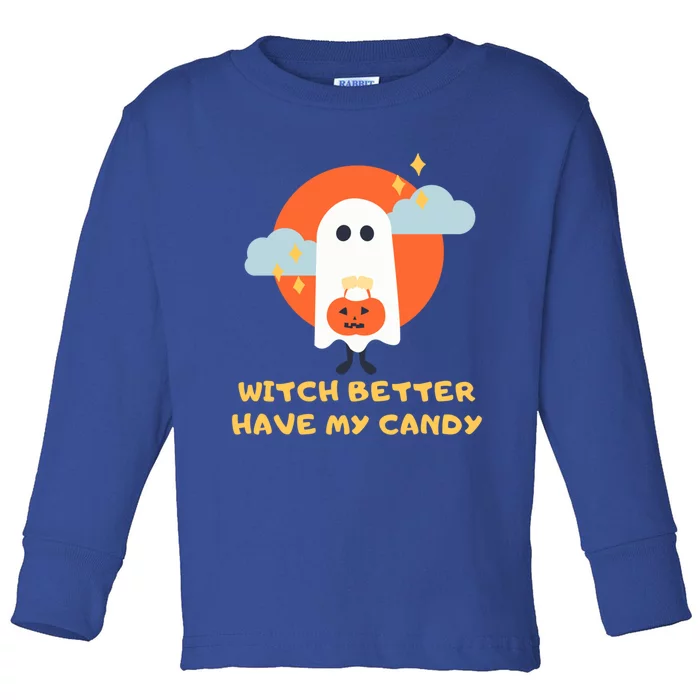 Witch Better Have My Candy Gift Toddler Long Sleeve Shirt