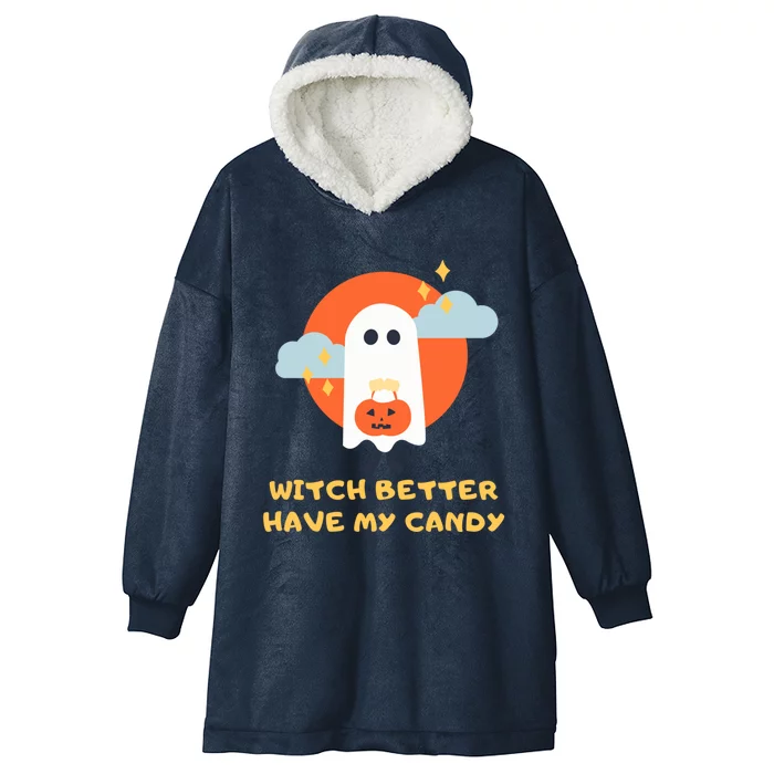 Witch Better Have My Candy Gift Hooded Wearable Blanket